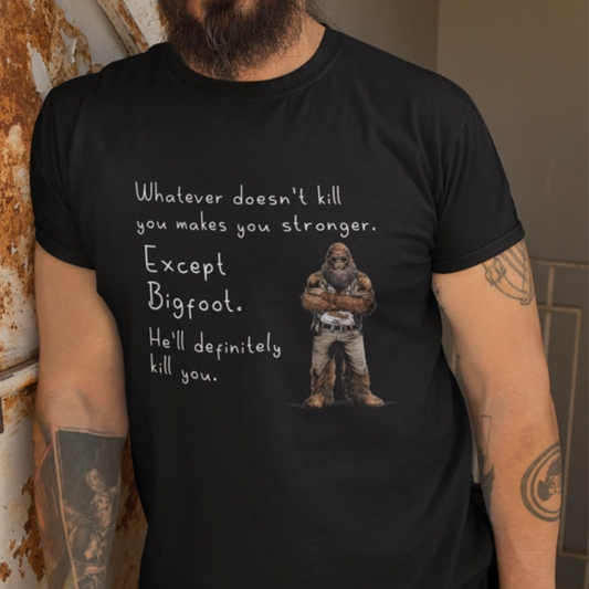 Whatever Doesn't Kill You Bigfoot Graphic Tee