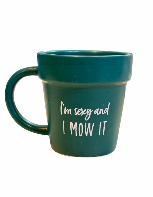 Sexy and I MOW IT ceramic mug